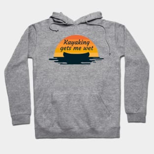 kayaking gets me wet Hoodie